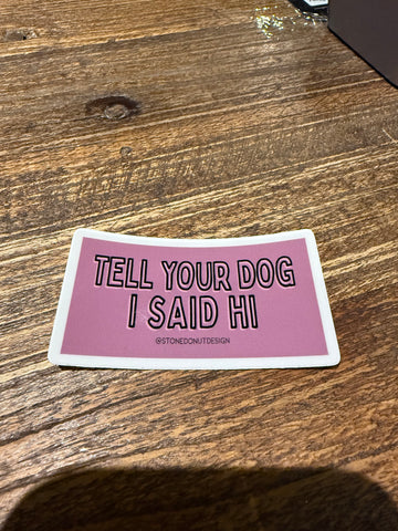 Tell your Dog I Said Hi